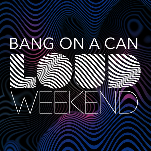 LOUD Weekend| July 30-31, 2021