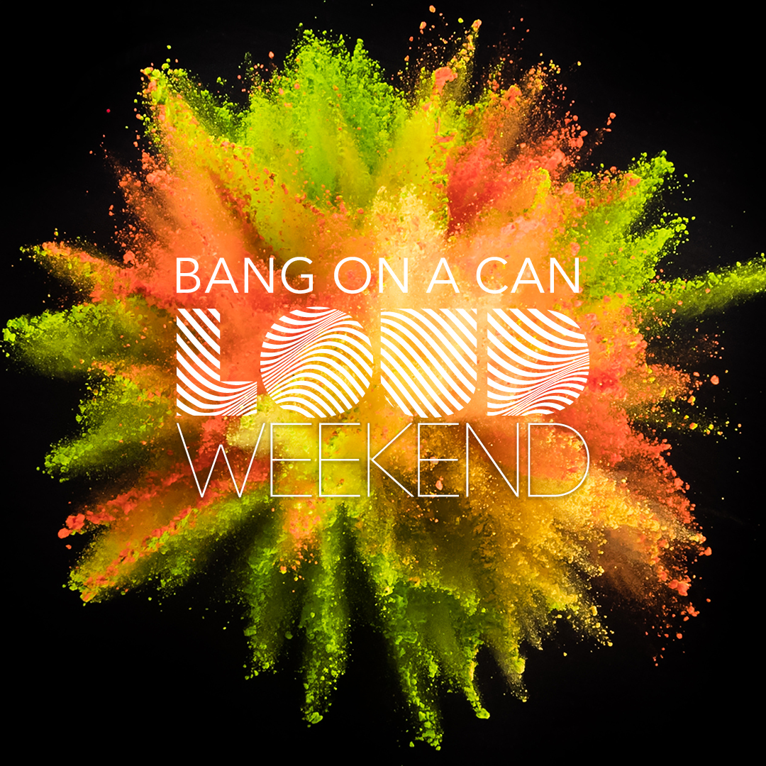 LOUD Weekend | July 31– August 2, 2025