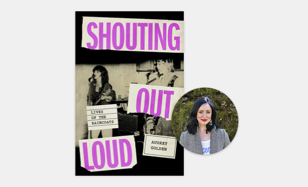Audrey Golden on <span class="title-light"> <em>The Raincoats</em></span>